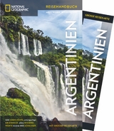 National Geographic Reiseführer Argentinien - Unterkötter, Meik; Bernhardson, Wayne; Miciu, Eliseo