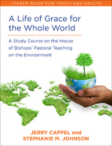 Life of Grace for the Whole World, Leader's Guide -  Jerry Cappel,  Stephanie McDyre Johnson