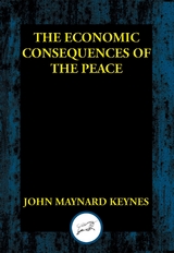 Economic Consequences of the Peace -  John Maynard Keynes