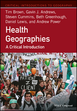 Health Geographies -  Gavin J. Andrews,  Tim Brown,  Steven Cummins,  Beth Greenhough,  Daniel Lewis,  Andrew Power