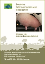 Werkzeuge einer modernen Eutergesundheitsarbeit - Tagung der Arbeitsgruppe Sachverständigenausschuss Subklinische Mastitis der DVG-Fachgruppe "Milchhygiene"