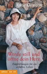 Werde still und öffne dein Herz - Ruth Denison