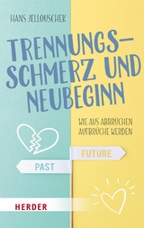 Trennungsschmerz und Neubeginn - Hans Jellouschek