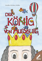 Der König von Augsburg - Madlen Kristina Müller