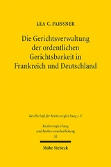 Die Gerichtsverwaltung der ordentlichen Gerichtsbarkeit in Frankreich und Deutschland - Lea C. Faissner