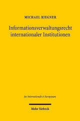 Informationsverwaltungsrecht internationaler Institutionen - Michael Riegner