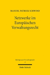 Netzwerke im Europäischen Verwaltungsrecht - Manuel Patrick Schwind