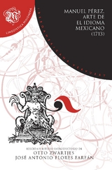 Arte de el idioma mexicano (1713) : gramática, didáctica, dialectología y traductología - Manuel Pérez