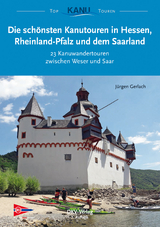 Die schönsten Kanutouren in Hessen, Rheinland-Pfalz und dem Saarland - Jürgen Gerlach