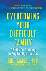 Overcoming Your Difficult Family -  Eric Maisel