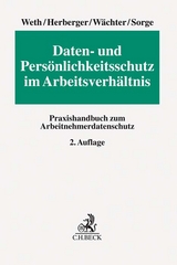 Daten- und Persönlichkeitsschutz im Arbeitsverhältnis - Weth, Stephan; Herberger, Maximilian; Wächter, Michael; Sorge, Christoph