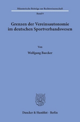 Grenzen der Vereinsautonomie im deutschen Sportverbandswesen. - Wolfgang Baecker