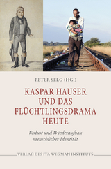 Kaspar Hauser und das Flüchtlingsdrama heute - 