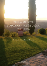 BELLA MUSICA TOSCANA-SALISBURGO 2011-2016 - 