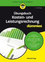 Übungsbuch Kosten- und Leistungsrechnung für Dummies - Michael Griga