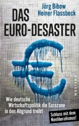 Das Euro-Desaster - Heiner Flassbeck, Jörg Bibow