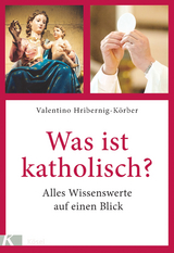 Was ist katholisch? - Hribernig-Körber, Valentino