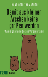 Damit aus kleinen Ärschen keine großen werden - Hans-Otto Thomashoff