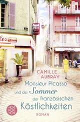 Monsieur Picasso und der Sommer der französischen Köstlichkeiten - Camille Aubray