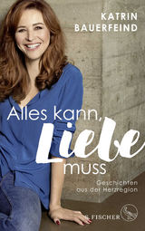 Alles kann, Liebe muss - Katrin Bauerfeind