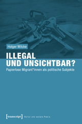 Illegal und unsichtbar? - Holger Wilcke