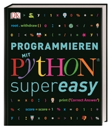 Programmieren mit Python® - supereasy - Carol Vorderman, Craig Steele, Claire Quigley, Martin Goodfellow, Daniel McCafferty, Jon Woodcock