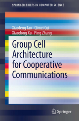 Group Cell Architecture for Cooperative Communications -  Qimei Cui,  Xiaofeng Tao,  Xiaodong Xu,  Ping Zhang