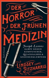 Der Horror der frühen Medizin - Lindsey Fitzharris