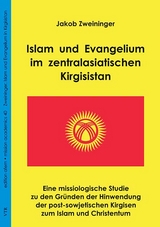 Islam und Evangelium im zentralasiatischen Kirgisistan - Jakob Zweininger