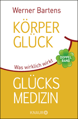 Körperglück & Glücksmedizin - Werner Bartens