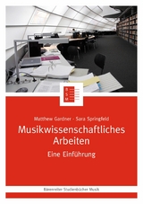 Musikwissenschaftliches Arbeiten -  Matthew Gardner,  Sara Springfeld