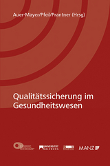 Qualitätssicherung im Gesundheitswesen - Susanne Auer-Mayer, Walter J. Pfeil, Michael Prantner