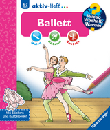 Wieso? Weshalb? Warum? aktiv-Heft: Ballett