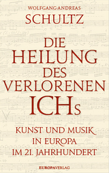 Die Heilung des verlorenen Ichs - Wolfgang-Andreas Schultz