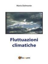 Fluttuazioni Climatiche - Mario Delmonte