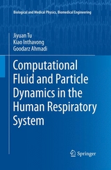 Computational Fluid and Particle Dynamics in the Human Respiratory System - Jiyuan Tu, Kiao Inthavong, Goodarz Ahmadi