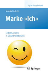 Marke >Ich< - Selbstmarketing in Gesundheitsberufen - Monika Radecki