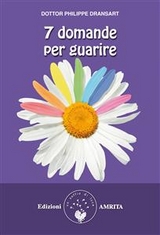 7 domande per guarire - Dottor Philippe Dransart