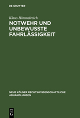 Notwehr und unbewußte Fahrlässigkeit - Klaus Himmelreich