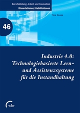 Industrie 4.0: Technologiebasierte Lern- und Assistenzsysteme für die Instandhaltung - Tina Haase