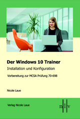 Der Windows 10 MCSA Trainer - Installation und Konfiguration - Nicole Laue