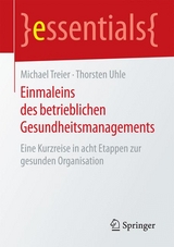 Einmaleins des betrieblichen Gesundheitsmanagements - Michael Treier, Thorsten Uhle