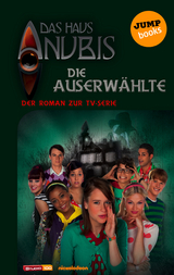 Das Haus Anubis - Band 4: Die Auserwählte - Das Haus Anubis