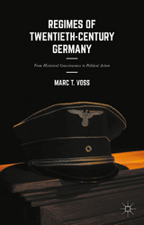 Regimes of Twentieth-Century Germany - Marc T. Voss