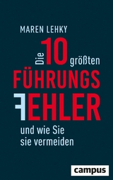 Die 10 größten Führungsfehler und wie Sie sie vermeiden -  Maren Lehky