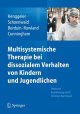 Multisystemische Therapie bei dissozialem Verhalten von Kindern und Jugendlichen - Scott W Henggeler, Sonja K. Schoenwald, Charles M. Borduin, Melisa D. Rowland, Phillippe B. Cunningham