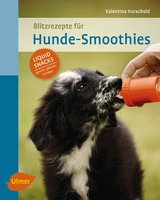 Blitzrezepte für Hunde-Smoothies - Valentina Kurscheid