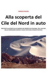 Alla scoperta del Cile del Nord in auto - Franco Folino