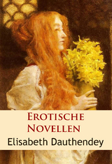 Erotische Novellen - Elisabeth Dauthendey