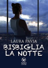 Bisbiglia la notte - Laura Pavia